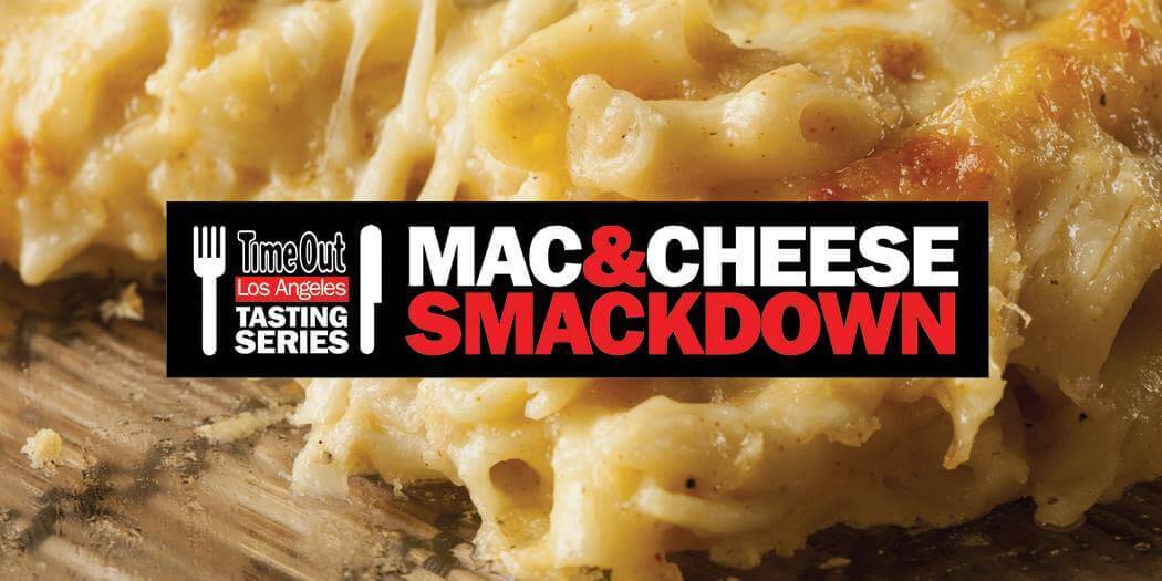 Mac & Cheese Smackdown presented by Time Out Los Angeles LA Guestlist