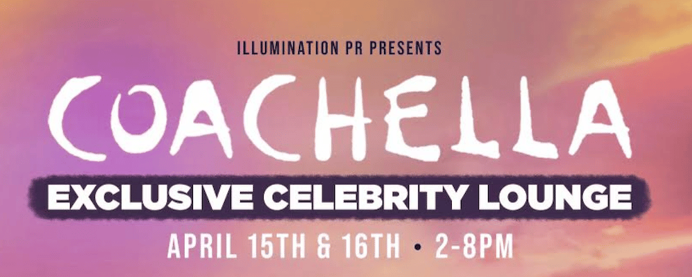 Illumination PR: Coachella Celebrity Lounge - LA Guestlist